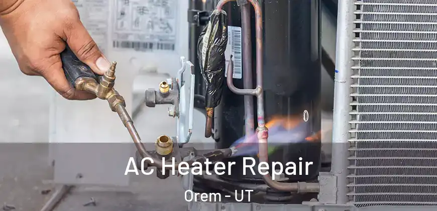 AC Heater Repair Orem - UT