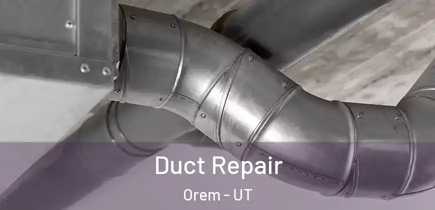  Duct Repair Orem - UT